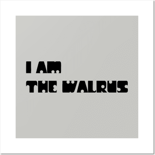 I Am The Walrus, black Posters and Art